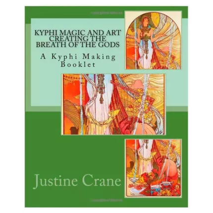 Магия Кифи и искусство создания дыхания Богов Kyphi Magic and Art Creating the Breath of the Gods Justine M. Crane